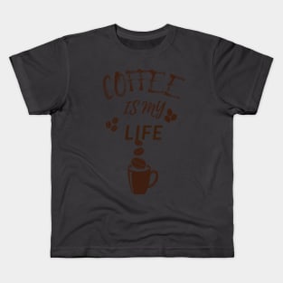 Coffee Is My Life Kids T-Shirt